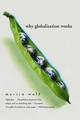 Why Globalization Works: The Case for the Global Market Economy (Yale Nota Bene)