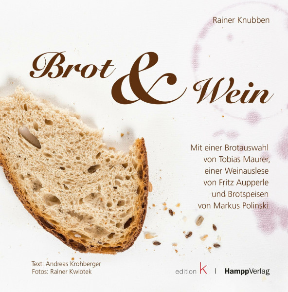 Brot & Wein: Mit einer Brotauswahl von Tobias Maurer, einer Weinauslese von Fritz Aupperle und Brotspeisen von Markus Polinski