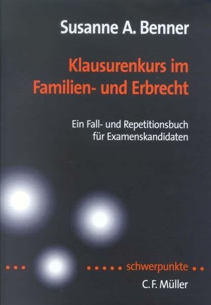 Klausurenkurs im Familien- und Erbrecht: Ein Fall- und Repetitionsbuch für Examenskandidaten (Schwerpunkte Klausurenkurs)