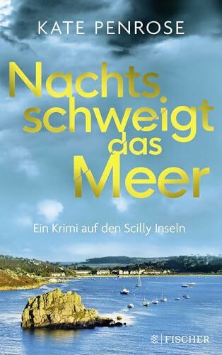 Nachts schweigt das Meer: Ein Krimi auf den Scilly-Inseln (Ben Kitto ermittelt auf den Scilly-Inseln, Band 1)