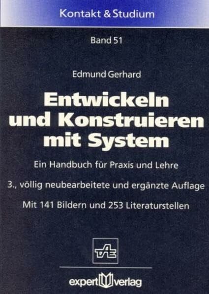 Entwickeln und konstruieren mit System: Ein Handbuch für Praxis und Lehre (Kontakt & Studium)