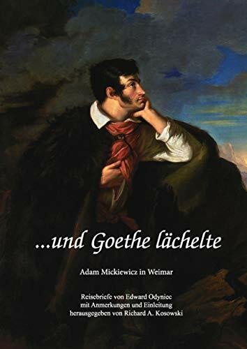 ... und Goethe lächelte: Adam Mickiewicz in Weimar