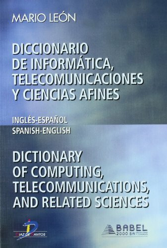 Diccionario de informática, telecomunicaciones y ciencias afines : inglés/español, español/inglés: Ingles-Espanol/Spanish-English