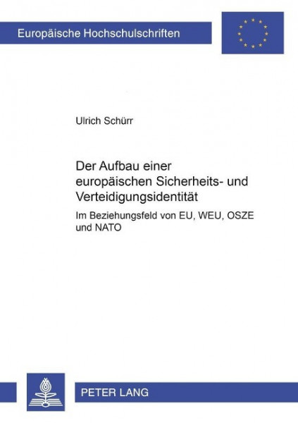 Der Aufbau einer europäischen Sicherheits- und Verteidigungsidentität im Beziehungsgeflecht von EU,