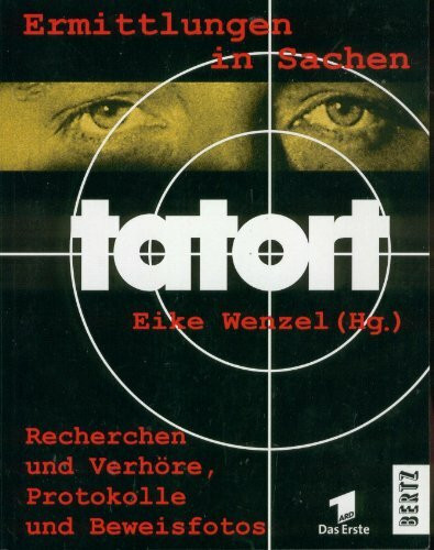 Ermittlungen in Sachen TATORT. Recherchen und Verhöre, Protokolle und Beweisfotos