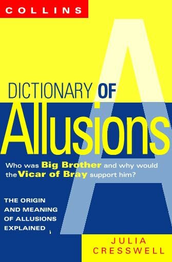 Collins Dictionary Of Allusions: From Trojan Horse to Soup Dragon