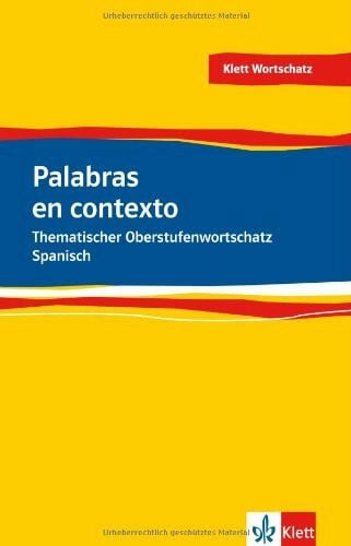 Palabras en contexto: Thematischer Oberstufenwortschatz Spanisch
