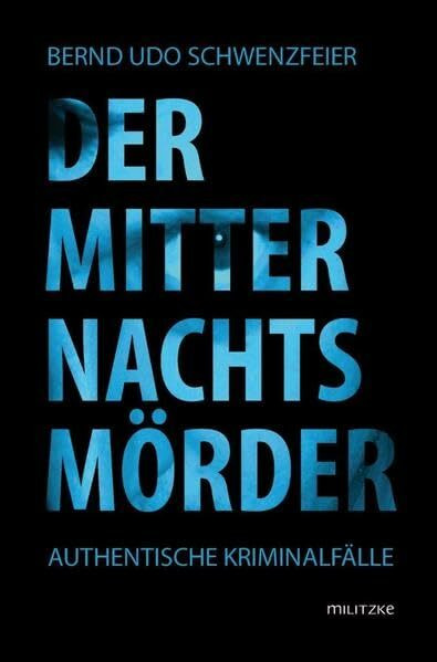 Der Miternachtsmörder: Authentische Kriminalfälle