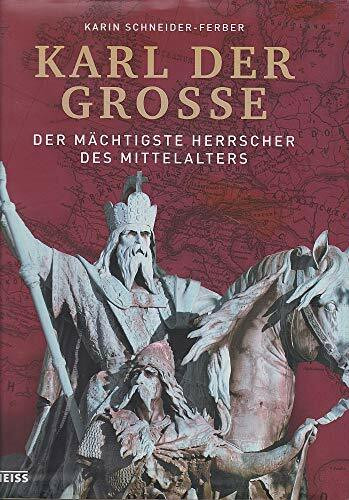 Karl der Große: Der mächtigste Herrscher des Mittelalters