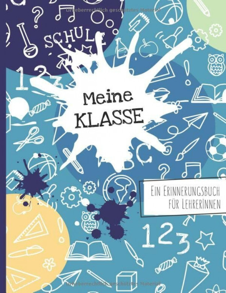 Meine Klasse - Ein Erinnerungsbuch für LehrerInnen: Ein ganz besonderes Abschiedsgeschenk von Schülern an die Lehrerin oder den Lehrer - als ... zur Erinnerung an die Schulklasse