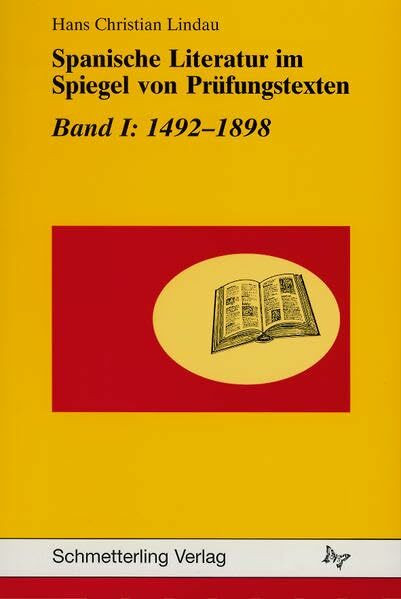 Spanische Literatur im Spiegel von Prüfungstexten, Bd.1, 1492-1898 (Spanische und lateinamerikanische Literatur im Spiegel von Prüfungstexten)