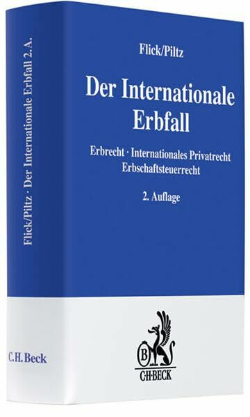 Der Internationale Erbfall: Erbrecht, Internationales Privatrecht, Erbschaftsteuerrecht