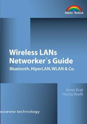 Wireless LANs Networker's Guide . Bluetooth, HiperLAN, WLAN & Co. (New Technology)