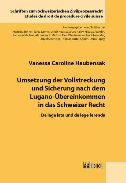 Umsetzung der Vollstreckung und Sicherung nach dem Lugano-Übereinkommen in das Schweizer Recht: De lege lata und de lege ferenda (Schriften zum Schweizerischen Zivilprozessrecht)