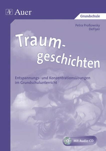 Traumgeschichten, Band 1: Entspannungs- und Konzentrationsübungen im Grundschulunterricht, Mit Audio-CD (1. bis 4. Klasse)