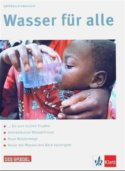 Wasser für alle: Klasse 11-13 (Unterrichtsmagazine Spiegel@Klett)