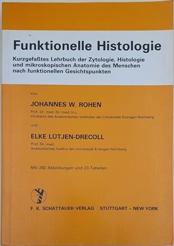Funktionelle Histologie: Kurzgefasstes Lehrbuch der Zytologie, Histologie und mikroskopischen Anatomie des Menschen nach funktionellen Gesichtspunkten