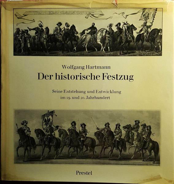 Der historische Festzug. Seine Entstehung und Entwicklung im 19. und 20. Jahrhundert
