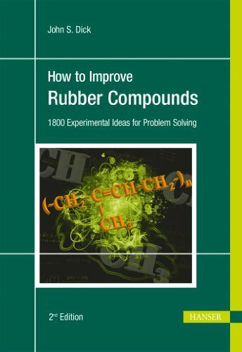 How to Improve Rubber Compounds: 1800 Experimental Ideas for Problem Solving