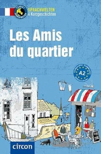 Les Amis du quartier: Französisch A2 (Compact Sprachwelten Kurzgeschichten)