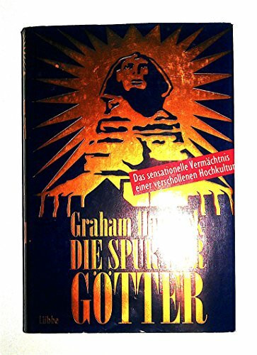 Die Spur der Götter: Das sensationelle Vermächtnis einer verschollenen Hochkultur