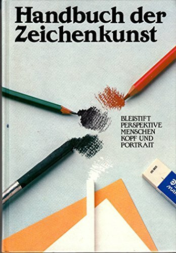 Handbuch der Zeichenkunst. Bleistift, Perspektive, Menschen, Kopf und Portrait