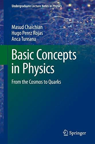 Springer Basic Concepts In Physics, From The Cosmos To Quarks (Undergraduate Lecture Notes In Physics)