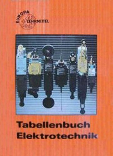 Tabellenbuch Elektrotechnik: Tabellen, Formeln, Din-Normen, VDE-Bestimmungen, Rechnen, Fachkunde, Zeichnen, Werkstoffkunde (Europa-Fachbuchreihe Elektrotechnik)