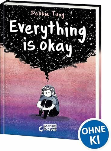 Everything is okay: Wenn dich dunkle Wolken begleiten: Ein Comicbuch, das Mut macht