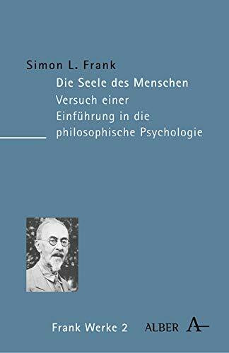 Die Seele des Menschen: Versuch einer Einführung in die philosophische Psychologie (Edition S. L. Frank)