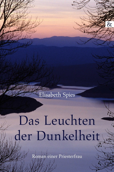 Das Leuchten der Dunkelheit: Roman einer Priesterfrau