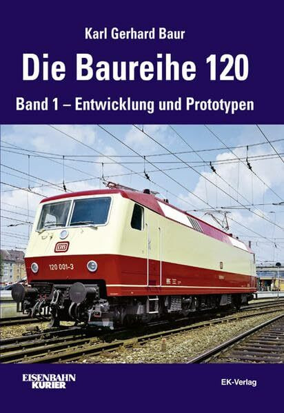 Die Baureihe 120: Band 1 - Entwicklung und Prototypen (EK-Baureihenbibliothek)
