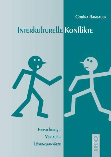 Interkulturelle Konflikte: Entstehung - Verlauf - Lösungsansätze