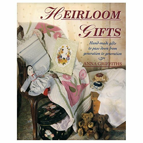 Heirloom Gifts: Handmade Gifts to Pass Down from Generation to Generation Heirloom Gifts: Handmade Gifts to Pass Down from Generation to Generation