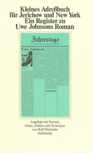 Kleines Adreßbuch für Jerichow und New York. Ein Register zu Uwe Johnsons Roman 'Jahrestage'. Angelegt mit Namen, Orten, Zitatenund Verweisen.