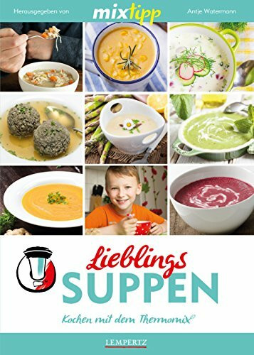 mixtipp: Lieblings-Suppen: Kochen mit dem Thermomix