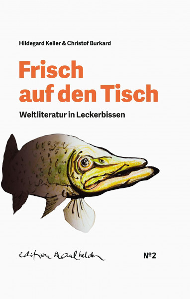 Frisch auf den Tisch: Weltliteratur in Leckerbissen (Edition Maulhelden)