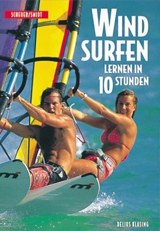 Windsurfen lernen in 10 Stunden