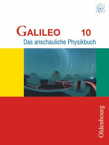 Galileo - Das anschauliche Physikbuch - Ausgabe für Gymnasien in Bayern - 10. Jahrgangsstufe: Schulbuch