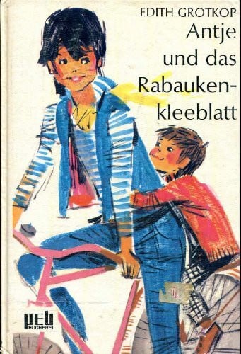 Antje und das Rabaukenkleeblatt.