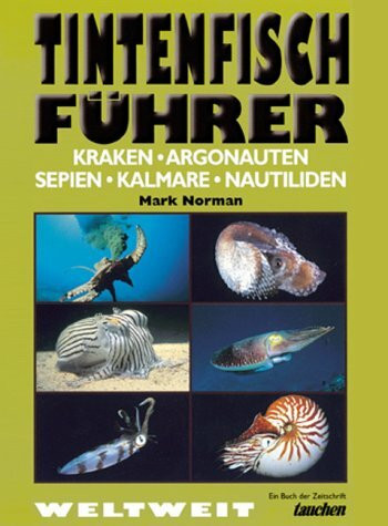 Tintenfisch-Führer: Kraken - Argonauten - Sepien - Kalmare - Nautiliden