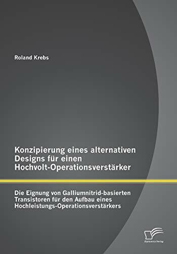Konzipierung eines alternativen Designs für einen Hochvolt-Operationsverstärker: Die Eignung von Galliumnitrid-basierten Transistoren für den Aufbau eines Hochleistungs-Operationsverstärkers
