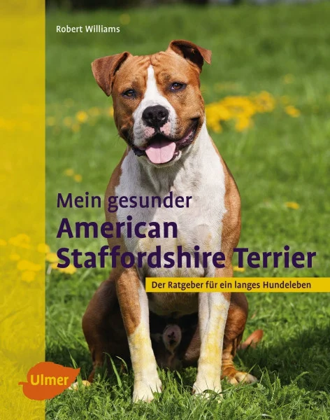 Mein gesunder American Staffordshire Terrier: Der Ratgeber für ein langes Hundeleben
