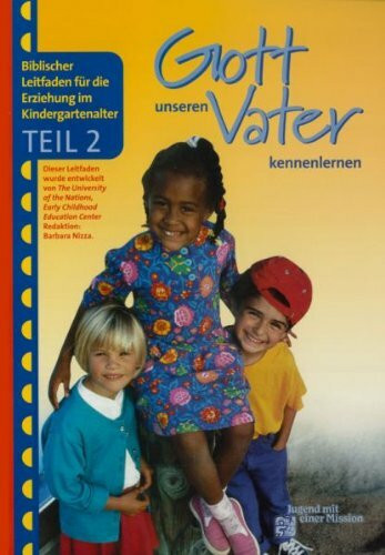 Biblischer Leitfaden für die Erziehung im Kindergartenalter / Gott, unseren Vater, kennenlernen