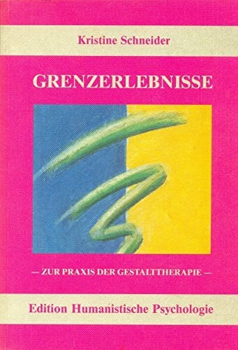 Grenzerlebnisse: Zur Praxis der Gestalttherapie (EHP - Edition Humanistische Psychologie)