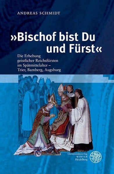 »Bischof bist Du und Fürst«
