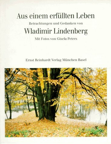 Aus einem erfüllten Leben: Betrachtungen und Gedanken von Wladimir Lindenberg