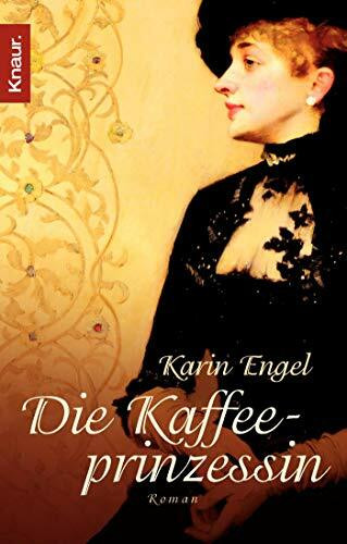 Die Kaffeeprinzessin: Roman
