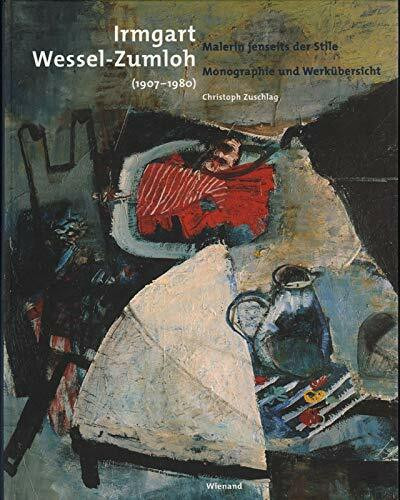 Irmgart Wessel- Zumloh (1907-1980). Malerin jenseits der Stile.