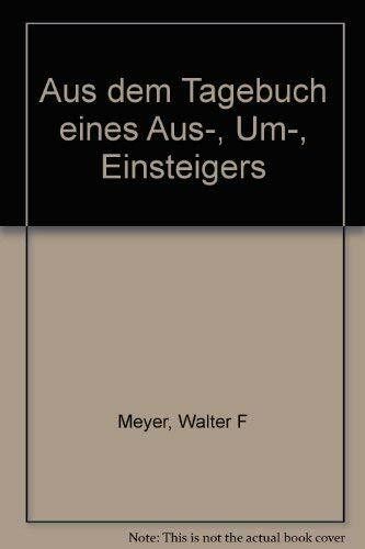 Aus dem Tagebuch eines Aus-, Um-, Einsteigers